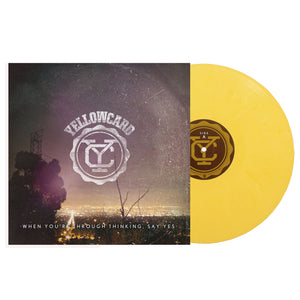 When You're Through Thinking, Say Yes Yellow W/ Black vinyl