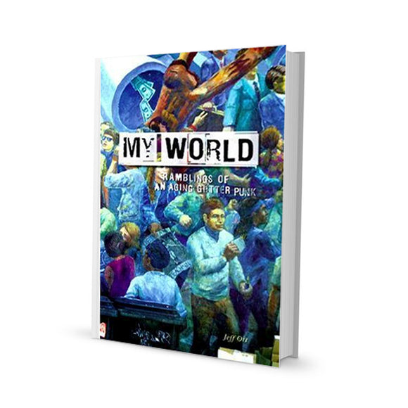 Published by Fifteen, My World: Ramblings of an Aging Gutter Punk by Jeff Ott features a vibrant cover with energetic crowd art and a bold punk-inspired look.