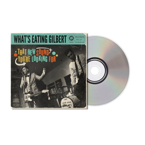 What's Eating Gilbert 'That New Sound You're Looking For' CD