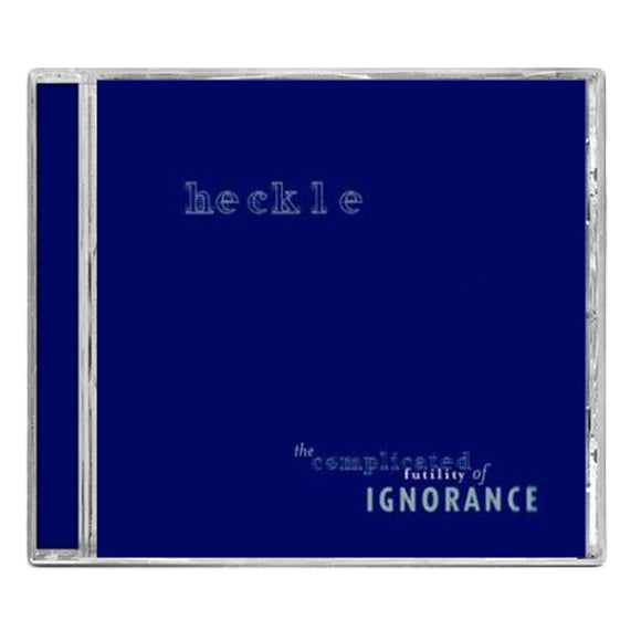 Heckle 'The Complicated Futility Of Ignorance'